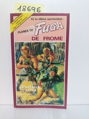 PLANEA TU FUGA DE FROME, 4. LA BATALLA DE ASTAR