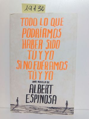 TODO LO QUE PODR�AMOS HABER SIDO T� Y YO SI NO FU�RAMOS T� Y YO