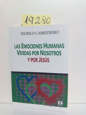 EMOCIONES HUMANAS VIVIDAS POR NOSOTROS Y POR JESUS, LAS