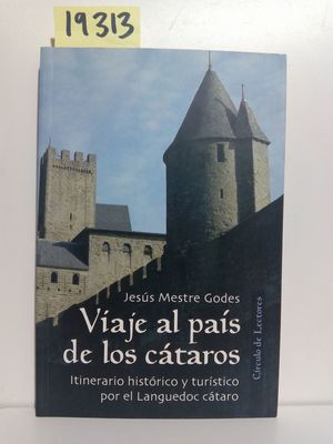 VIAJE AL PAÍS DE LOS CÁTAROS : ITINERARIO HISTÓRICO Y TURÍSTICO POR EL LANGUEDOC CÁTARO