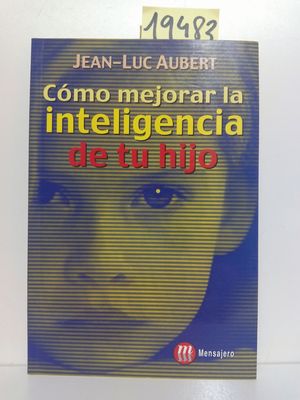 COMO MEJORAR LA INTELIGENCIA DE TU HIJO