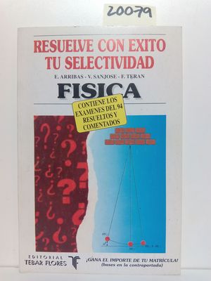 RESUELVE CON �XITO TU SELECTIVIDAD, F�SICA