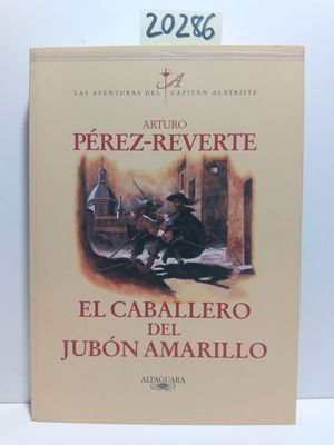 EL CABALLERO DEL JUBÓN AMARILLO (LAS AVENTURAS DEL CAPITÁN ALATRISTE 5)