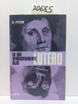 LO QUE VERDADERAMENTE DIJO LUTERO