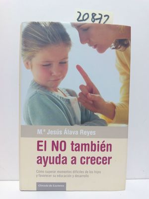 EL NO TAMBIN AYUDA A CRECER : CMO SUPERAR MOMENTOS DIFCILES DE LOS HIJOS Y FAVORECER SU EDUCACIN