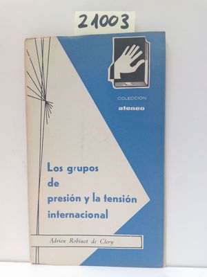 LOS GRUPOS DE PRESION Y LA TENSION INTERNACIONAL