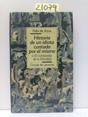 HISTORIA DE UN IDIOTA CONTADA POR L MISMO O CONTENIDO DE FELICIDAD