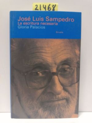 JOS LUIS SAMPEDRO. LA ESCRITURA NECESARIA