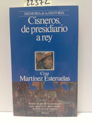 CISNEROS, DE PRESIDIARIO A REY