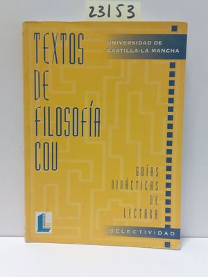 TEXTOS DE FILOSOFA, COU (CASTILLA-LA MANCHA). GUAS DIDCTICAS DE LECTURA. SLECTIVIDAD