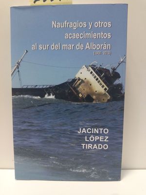 NAUFRAGIOS Y OTROS ACONTECIMIENTOS AL SUR DEL MAR DE ALBORN (1900-2015)