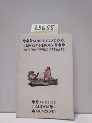 SOBRE CUADROS, LIBROS Y HROES