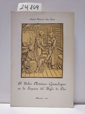 EL SABER OBSTETRICO-GINECOLGICO EN LA ESPAA DEL SIGLO DE ORO