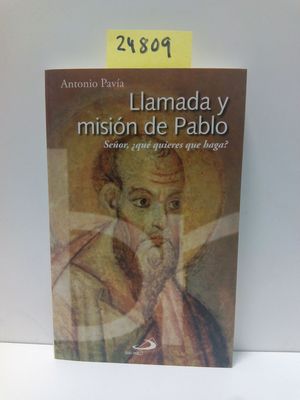 LLAMADA Y MISIN DE PABLO. SEOR, QU QUIERES QUE HAGA?