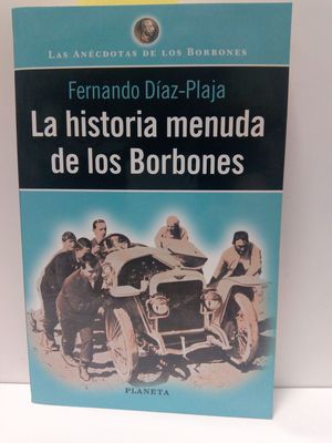 LA HISTORIA MENUDA DE LOS BORBONES