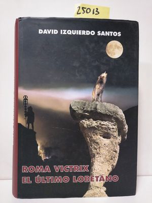 ROMA  VICTRIX EL LTIMO LOBETANO