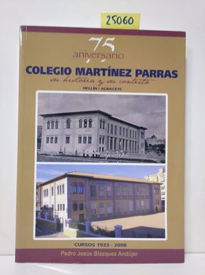 75 ANIVERSARIO COLEGIO MARTNEZ PARRAS. SU HISTORIA Y SU CONTEXTO. HELLN. ALBACETE