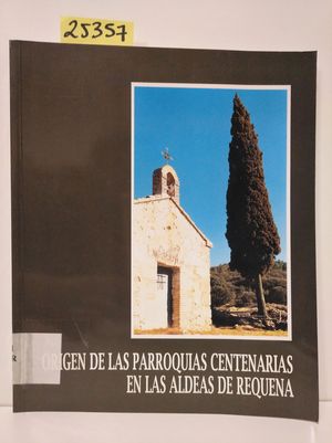 ORIGEN DE LAS PARROQUIAS CENTENARIAS EN LAS ALDEAS DE REQUENA