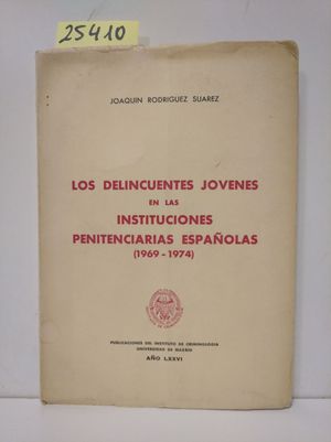 DELINCUENTES J�VENES EN LAS INSTITUCIONES PENITENCIARIAS ESPA�OLAS (1969-1974)
