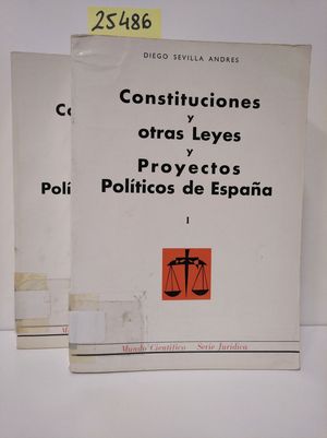 CONSTITUCIONES Y OTRAS LEYES Y PROYECTOS POLÍTICOS DE ESPAÑA. 2 TOMOS.