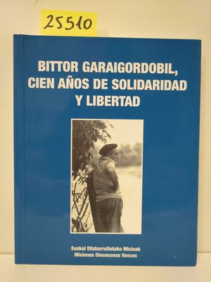 BITTOR GARAIGORDOBIL, CIEN AOS DE SOLIDARIDAD Y LIBERTAD