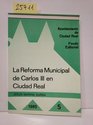 LA REFORMA MUNICIPAL EN CARLOS III EN CIUDAD REAL