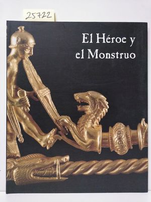 EL HROE Y EL MONSTRUO (CATLOGO DE LA EXPOSICIN)