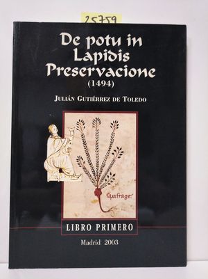 DE POTU IN LAPIDIS PRESERVATIONE, (1494) = (DE LA BEBIDA EN LA PRESERVACI�N DE L