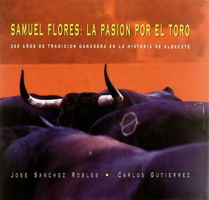 SAMUEL FLORES: LA PASIN POR EL TORO.