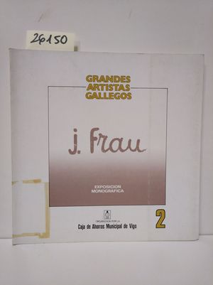 GRANDES ARTISTAS GALLEGOS: J. FRAU