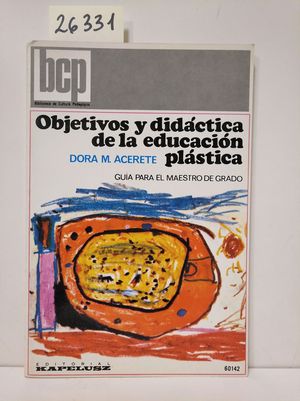 OBJETIVOS Y DIDCTICA DE LA EDUCACIN PLSTICA