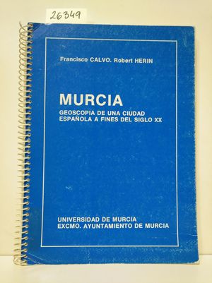 MURCIA. GEOSCOPIA DE UNA CIUDAD ESPAOLA A FINAL DEL SIGLO X X