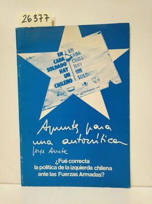 APUNTES PARA UNA AUTOCRTICA: LA IZQUIERDA CHILENA Y LAS FUERZAS ARMADAS