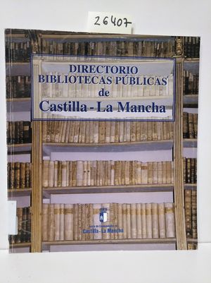 DIRECTORIO DE BIBLIOTECAS PBLICAS DE CASTILLA-LA MANCHA