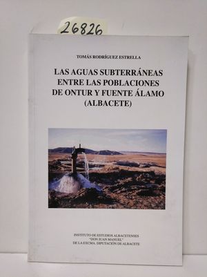 LAS AGUAS SUBTERRNEAS ENTRE LAS POBLACIONES DE ONTUR Y FUENTELAMO (ALBACETE)