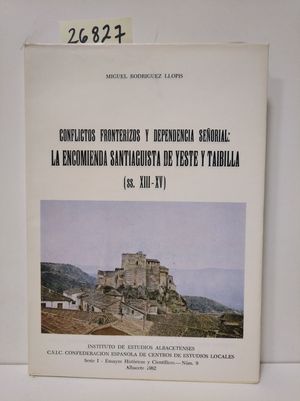 CONFLICTOS FRONTERIZOS Y DEPENDENCIA SEORIAL: LA ENCOMIENDA SANTIAGUISTA DE YESTE Y TAIBILLA (SS.XIII-XV)
