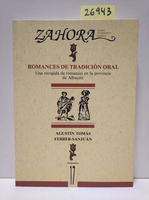 ZAHORA N 17. ROMANCES DE TRADICIN ORAL. UNA RECOGIDA DE ROMANCES EN LA PROVINCIA DE ALBACETE
