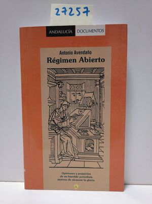 RGIMEN ABIERTO. OPINIONES Y PREJUICIOS DE UN HUMILDE PERIODISTA ANSIOSO DE ALCANZAR LA GLORIA.