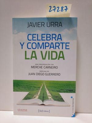 CELEBRA Y COMPARTE LA VIDA