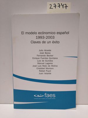 EL MODELO ECONÓMICO ESPAÑOL DE LA ÚLTIMA DÉCADA 1993-2003. CLAVES DE UN ÉXITO