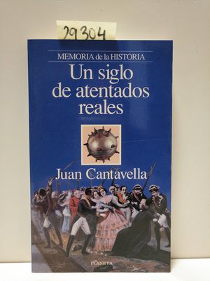 UN SIGLO DE ATENTADOS REALES