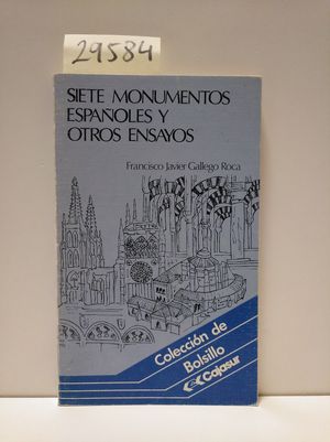 SIETE MONUMENTOS ESPAOLES Y OTROS ENSAYOS