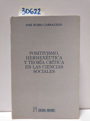 POSITIVISMO, HERMENEÚTICA Y TEORÍA CRÍTICA DE LAS CIENCIAS SOCIALES