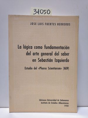LGICA COMO FUNDAMENTACIN DEL ARTE GENERAL DEL SABER EN SEBASTIN
