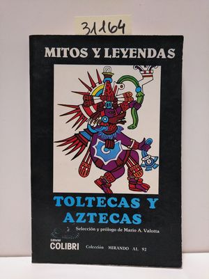 MITOS Y LEYENDAS AZTECAS Y TOLTECAS