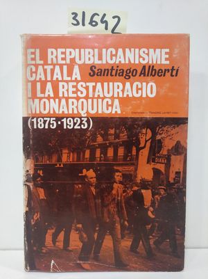 EL REPUBLICANISME CATALÁ I LA RESTAURACIÓ MONÁRQUICA (1875-1923)