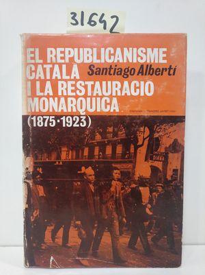 EL REPUBLICANISME CATAL I LA RESTAURACI MONRQUICA (1875-1923)