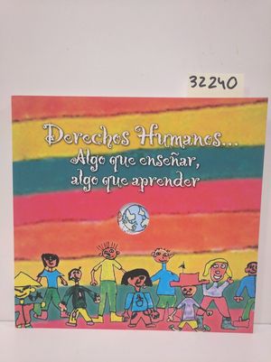 DERECHOS HUMANOS-- ALGO QUE ENSEAR, ALGO QUE APRENDER