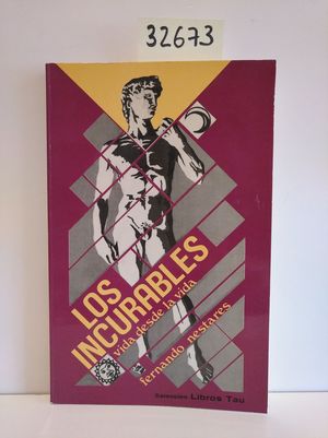 LOS INCURABLES. VIDA DESDE LA VIDA