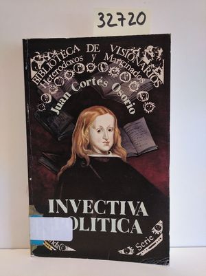 INVECTIVA POLTICA. BIBLIOTECA DE VSIONARIOS, HETERODOXOS Y MARGINADOS